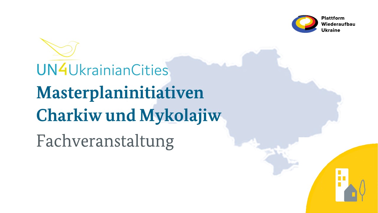 UN4UkrainianCities-Projekt: Masterplaninitiativen Charkiw und Mykolajiw